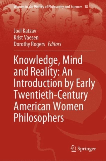 Dorothy Rogers, Krist Vaesen, Joel Katzav - Knowledge, Mind and Reality: An Introduction by Early Twentieth-Century American Women Philosophers, E-bok