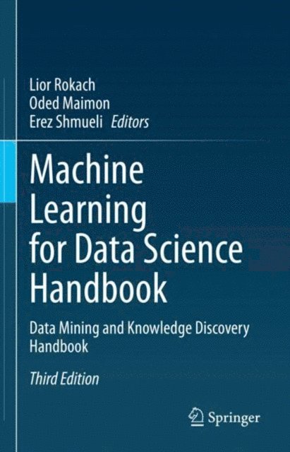 Erez Shmueli, Oded Maimon, Lior Rokach - Machine Learning for Data Science Handbook, E-bok