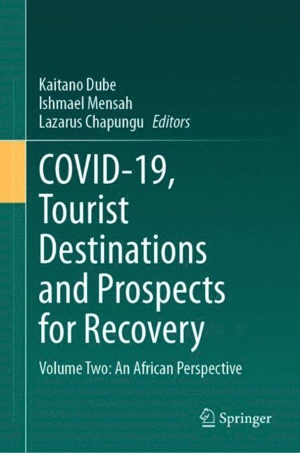 Lazarus Chapungu, Ishmael Mensah, Kaitano Dube - COVID-19, Tourist Destinations and Prospects for Recovery, E-bok
