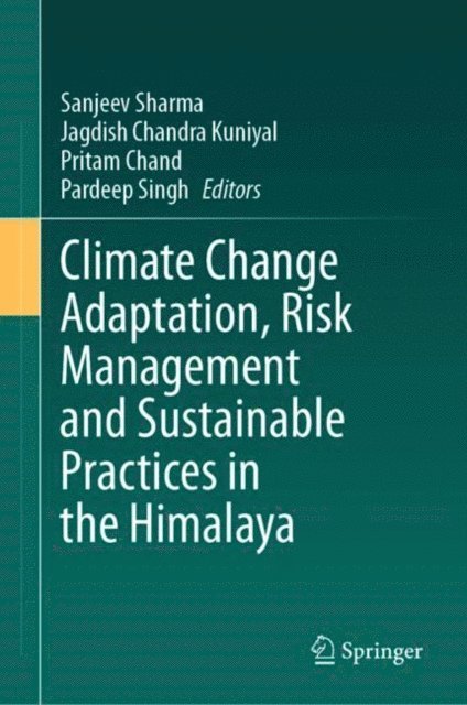 Pardeep Singh, Pritam Chand, Jagdish Chandra Kuniyal, Sanjeev Sharma - Climate Change Adaptation, Risk Management and Sustainable Practices in the Himalaya, E-bok
