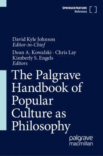 Kimberly S. Engels, Chris Lay, Dean A. Kowalski - Palgrave Handbook of Popular Culture as Philosophy, E-bok