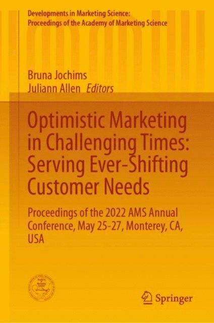 Juliann Allen, Bruna Jochims - Optimistic Marketing in Challenging Times: Serving Ever-Shifting Customer Needs, E-bok
