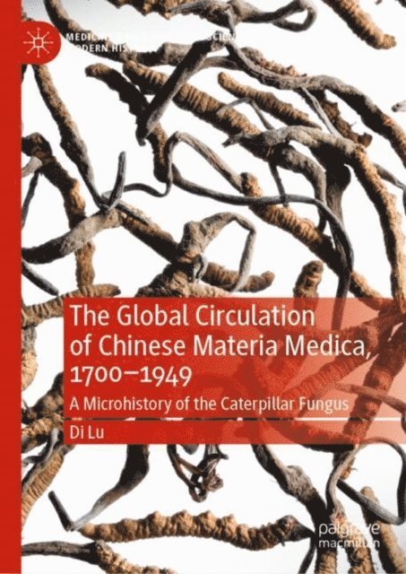 Di Lu - Global Circulation of Chinese Materia Medica, 1700-1949, E-bok