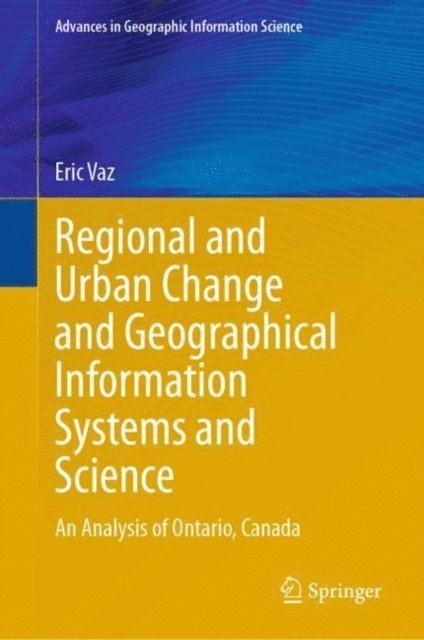 Eric Vaz - Regional and Urban Change and Geographical Information Systems and Science, E-bok