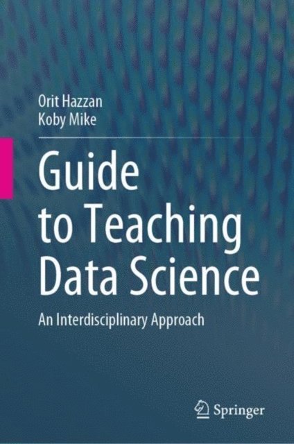 Koby Mike, Orit Hazzan - Guide to Teaching Data Science, E-bok