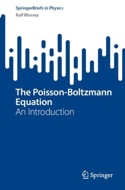 Ralf Blossey - Poisson-Boltzmann Equation, E-bok