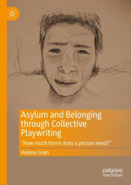Helene Gron - Asylum and Belonging through Collective Playwriting, E-bok