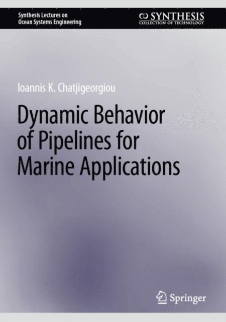 Ioannis K. Chatjigeorgiou - Dynamic Behavior of Pipelines for Marine Applications, E-bok