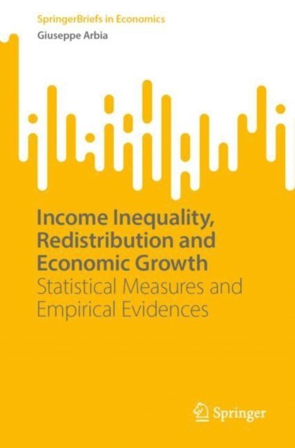 Giuseppe Arbia - Income Inequality, Redistribution and Economic Growth, E-bok