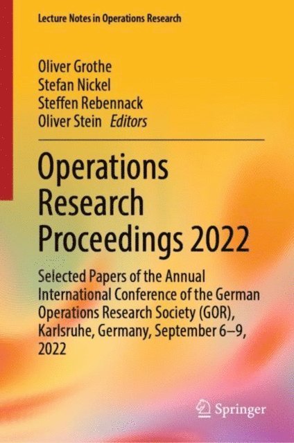 Oliver Stein, Steffen Rebennack, Stefan Nickel, Oliver Grothe - Operations Research Proceedings 2022, E-bok