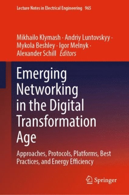 Alexander Schill, Igor Melnyk, Mykola Beshley, Andriy Luntovskyy, Mikhailo Klymash - Emerging Networking in the Digital Transformation Age, E-bok