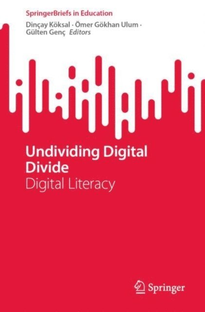 Gulten Genc, Omer Gokhan Ulum, Dincay Koksal - Undividing Digital Divide, E-bok