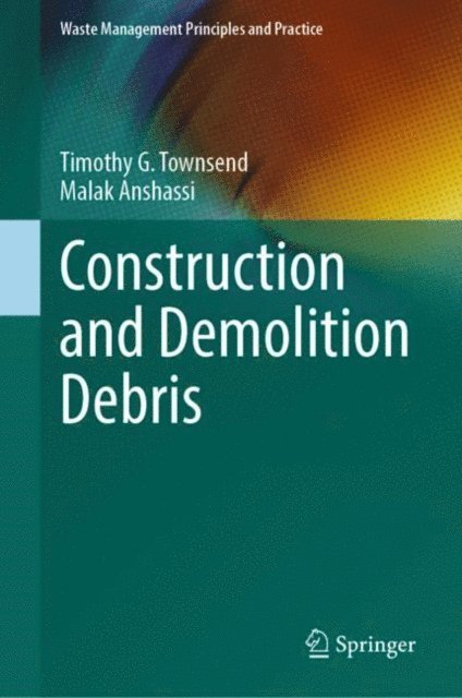 Malak Anshassi, Timothy G. Townsend - Construction and Demolition Debris, E-bok