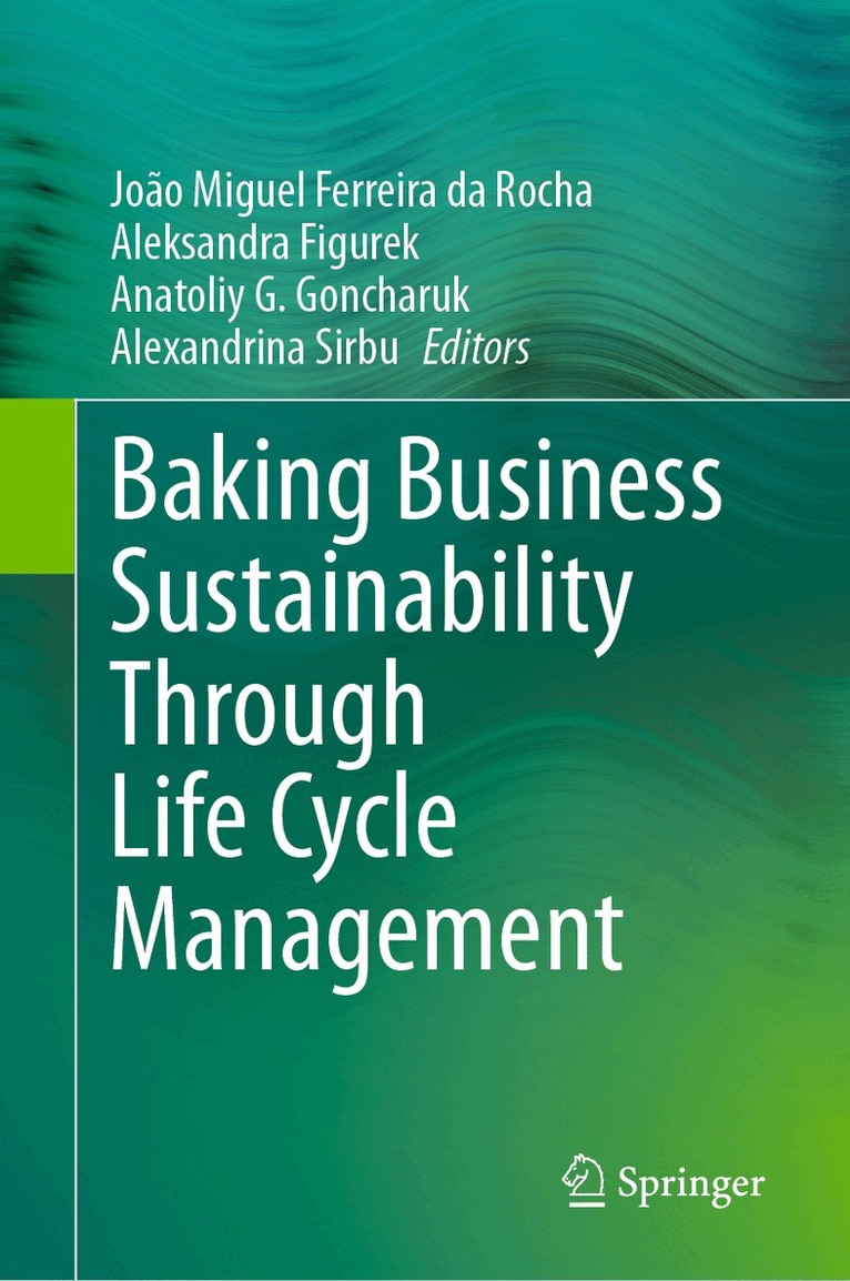 João Miguel Ferreira da Rocha, Aleksandra Figurek, Anatoliy G. Goncharuk, Alexandrina Sirbu - Baking Business Sustainability Through Life Cycle Management, Inbunden