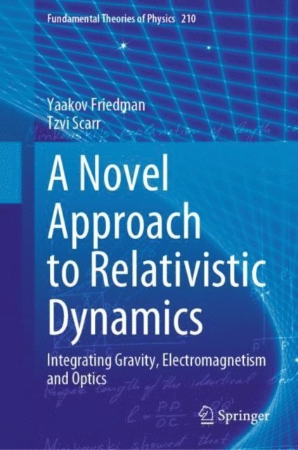 Tzvi Scarr, Yaakov Friedman - Novel Approach to Relativistic Dynamics, E-bok