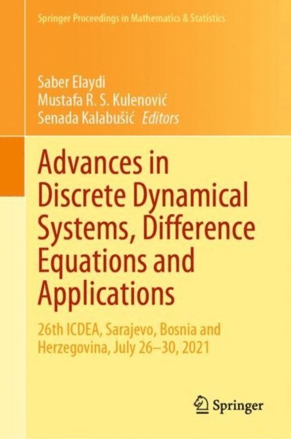 Senada Kalabusic, Mustafa R. S. Kulenovic, Saber Elaydi - Advances in Discrete Dynamical Systems, Difference Equations and Applications, E-bok