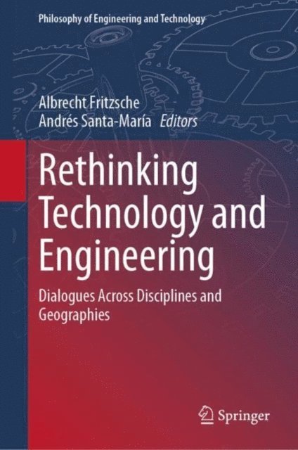 Andres Santa-Maria, Albrecht Fritzsche - Rethinking Technology and Engineering, E-bok