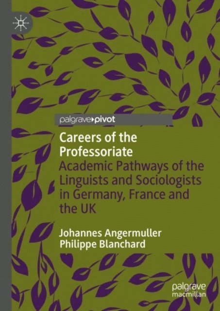 Philippe Blanchard, Johannes Angermuller - Careers of the Professoriate, E-bok