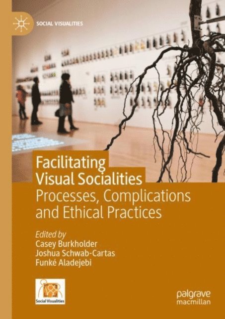 Funke Aladejebi, Joshua Schwab-Cartas, Casey Burkholder - Facilitating Visual Socialities, E-bok