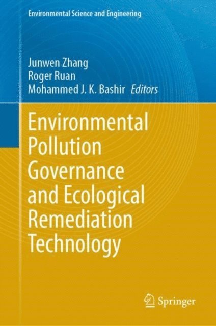 Mohammed J. K. Bashir, Roger Ruan, Junwen Zhang - Environmental Pollution Governance and Ecological Remediation Technology, E-bok