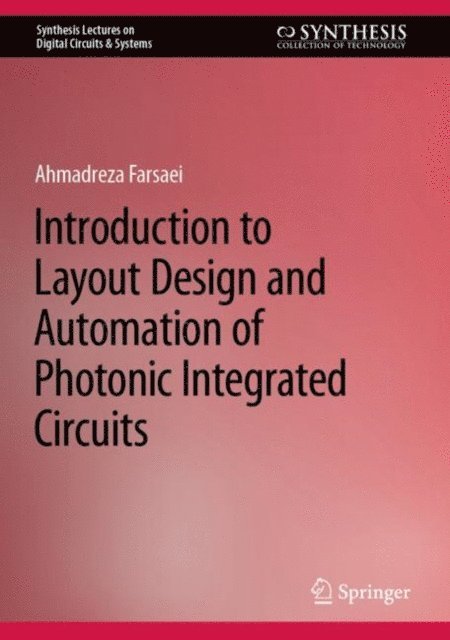 Ahmadreza Farsaei - Introduction to Layout Design and Automation of Photonic Integrated Circuits, E-bok