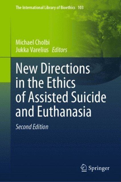 Jukka Varelius, Michael Cholbi - New Directions in the Ethics of Assisted Suicide and Euthanasia, E-bok