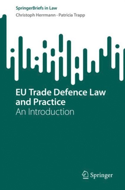 Patricia Trapp, Christoph Herrmann - EU Trade Defence Law and Practice, E-bok