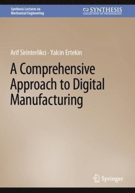 Yalcin Ertekin, Arif Sirinterlikci - Comprehensive Approach to Digital Manufacturing, E-bok