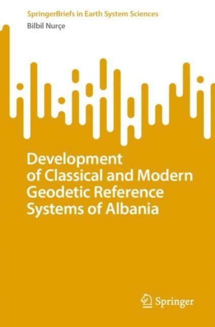 Bilbil Nurce - Development of Classical and Modern Geodetic Reference Systems of Albania, E-bok