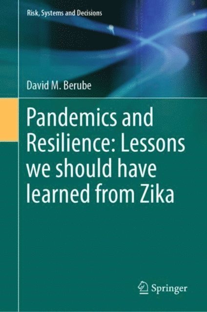 David M. Berube - Pandemics and Resilience: Lessons we should have learned from Zika, E-bok