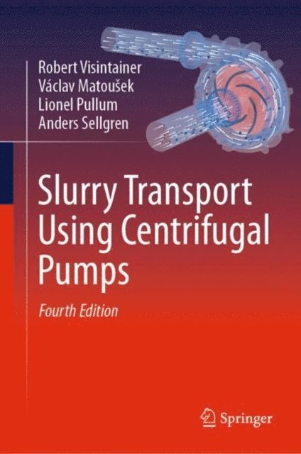 Anders Sellgren, Lionel Pullum, Vaclav Matousek, Robert Visintainer - Slurry Transport Using Centrifugal Pumps, E-bok