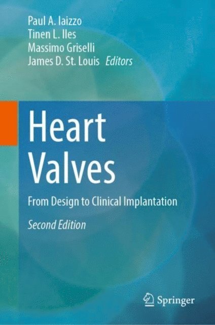 James D. St. Louis, Massimo Griselli, Tinen L. Iles, Paul A. Iaizzo - Heart Valves, E-bok