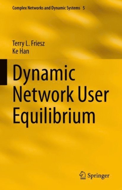 Ke Han, Terry L. Friesz - Dynamic Network User Equilibrium, E-bok