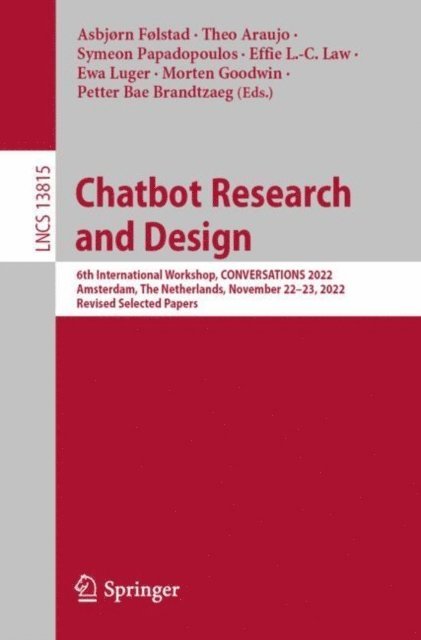 Petter Bae Brandtzaeg, Morten Goodwin, Ewa Luger, Effie L.-C. Law, Symeon Papadopoulos, Theo Araujo, Asbjorn Folstad - Chatbot Research and Design, E-bok