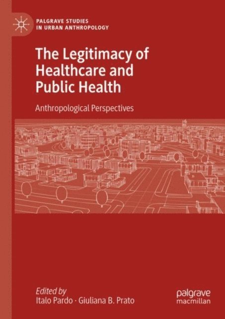Giuliana B. Prato, Italo Pardo - Legitimacy of Healthcare and Public Health, E-bok