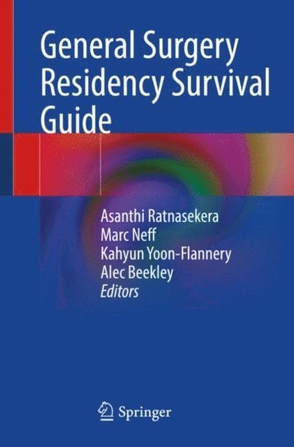 Alec Beekley, Kahyun Yoon-Flannery, Marc Neff, Asanthi Ratnasekera - General Surgery Residency Survival Guide, E-bok