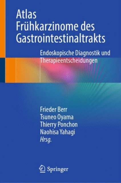Naohisa Yahagi, Thierry Ponchon, Tsuneo Oyama, Frieder Berr - Atlas Frühkarzinome des Gastrointestinaltrakts, E-bok