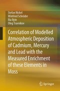 Correlation of Modelled Atmospheric Deposition of Cadmium, Mercury and Lead with the Measured Enrichment of these Elements in Moss