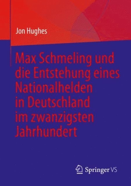 Jon Hughes - Max Schmeling und die Entstehung eines Nationalhelden in Deutschland im zwanzigsten Jahrhundert, E-bok