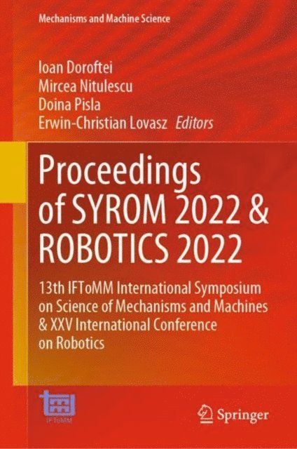 Erwin-Christian Lovasz, Doina Pisla, Mircea Nitulescu, Ioan Doroftei - Proceedings of SYROM 2022 & ROBOTICS 2022, E-bok