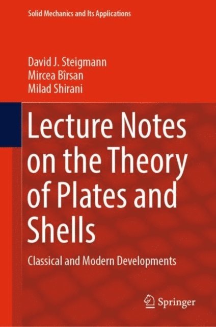 Milad Shirani, Mircea Birsan, David J. Steigmann - Lecture Notes on the Theory of Plates and Shells, E-bok