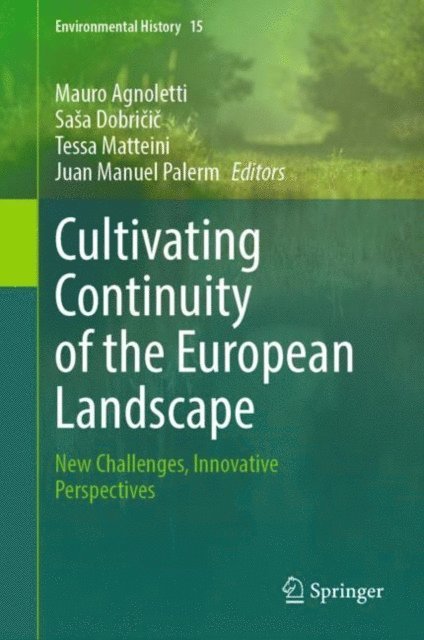 Juan Manuel Palerm, Tessa Matteini, Sasa Dobricic, Mauro Agnoletti - Cultivating Continuity of the European Landscape, E-bok