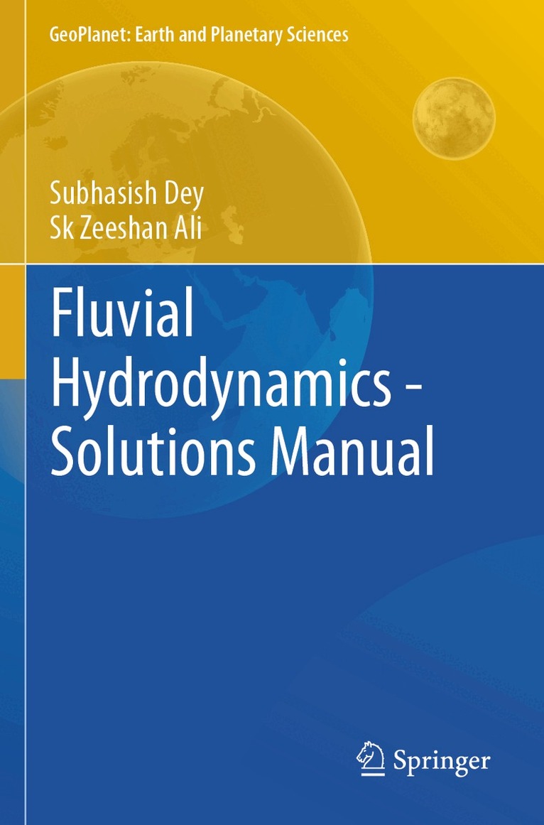 Subhasish Dey, Sk Zeeshan Ali - Fluvial Hydrodynamics - Solutions Manual, Häftad. Tillgänglighet: Lägg i varukorg