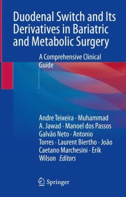 Erik Wilson, Joao Caetano Marchesini, Laurent Biertho, Antonio Torres, Manoel dos Passos Galvao Neto, Muhammad A. Jawad, Andre Teixeira - Duodenal Switch and Its Derivatives in Bariatric and Metabolic Surgery, E-bok