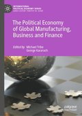Political Economy of Global Manufacturing, Business and Finance