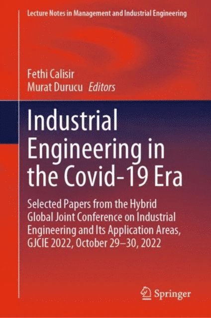 Murat Durucu, Fethi Calisir - Industrial Engineering in the Covid-19 Era, E-bok
