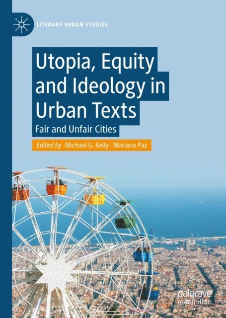 Mariano Paz, Michael G. Kelly - Utopia, Equity and Ideology in Urban Texts, E-bok