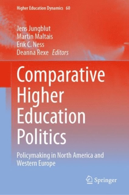 Deanna Rexe, Erik C. Ness, Martin Maltais, Jens Jungblut - Comparative Higher Education Politics, E-bok