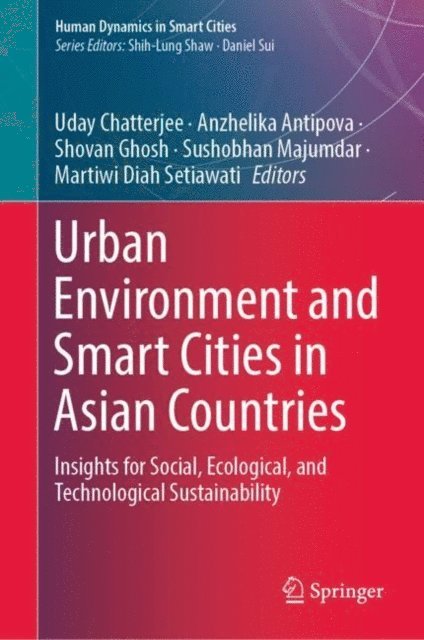 Martiwi Diah Setiawati, Sushobhan Majumdar, Shovan Ghosh, Anzhelika Antipova, Uday Chatterjee - Urban Environment and Smart Cities in Asian Countries, E-bok