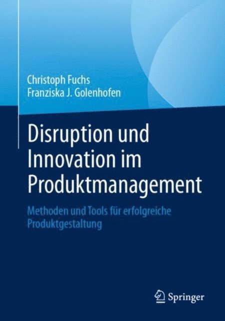 Franziska J. Golenhofen, Christoph Fuchs - Disruption und Innovation im Produktmanagement, E-bok